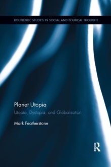 Image for Planet Utopia : Utopia, Dystopia, and Globalisation