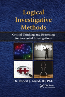 Logical Investigative Methods: Critical Thinking and Reasoning for Successful Investigations