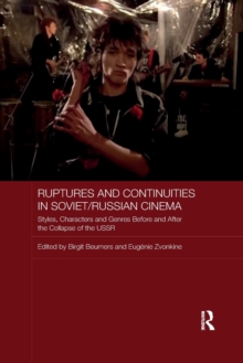 Ruptures and Continuities in Soviet/Russian Cinema: Styles, characters and genres before and after the collapse of the USSR