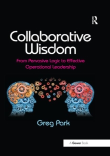 Image for Collaborative wisdom  : from pervasive logic to effective operational leadership