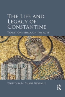 Life and Legacy of Constantine