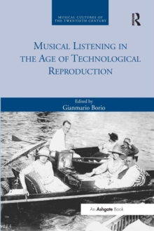 Image for Musical Listening in the Age of Technological Reproduction