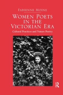 Image for Women poets in the Victorian era  : cultural practices and nature poetry
