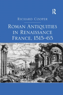 Roman Antiquities in Renaissance France, 1515 65
