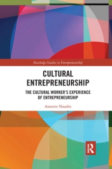 Image for Cultural entrepreneurship  : the cultural worker's experience of entrepreneurship