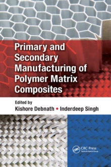 Image for Primary and Secondary Manufacturing of Polymer Matrix Composites