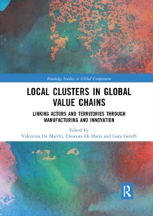 Image for Local Clusters in Global Value Chains : Linking Actors and Territories Through Manufacturing and Innovation