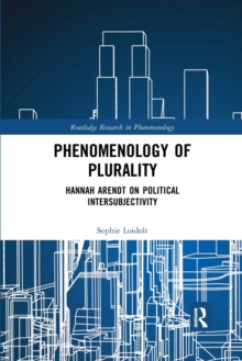 Phenomenology of Plurality: Hannah Arendt on Political Intersubjectivity