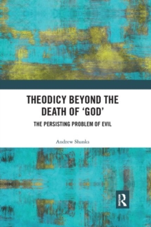 Image for Theodicy beyond the death of 'God'  : the persisting problem of evil