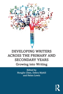 Image for Developing Writers Across the Primary and Secondary Years