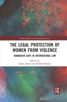 The Legal Protection of Women From Violence: Normative Gaps in International Law