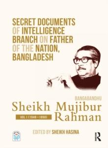 Image for Secret documents of intelligence branch on father of the nation, Bangladesh  : Bangabandhu Sheikh Mujibur RahmanVol. 1,: (1948-1950)