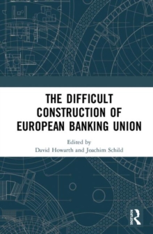 Image for The difficult construction of European Banking Union