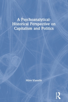 A Psychoanalytical-Historical Perspective on Capitalism and Politics