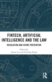 FinTech, Artificial Intelligence and the Law: Regulation and Crime Prevention