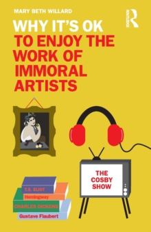 Why It’s OK to Enjoy the Work of Immoral Artists