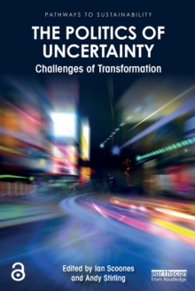 The Politics of Uncertainty: Challenges of Transformation