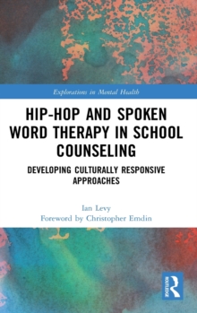 Hip-Hop and Spoken Word Therapy in School Counseling: Developing Culturally Responsive Approaches