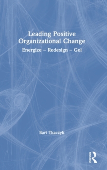 Leading Positive Organizational Change