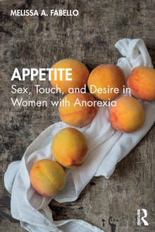 Appetite: Sex, Touch, and Desire in Women with Anorexia