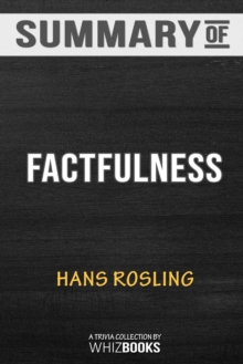 Image for Summary of Factfulness : Ten Reasons We're Wrong About the World--and Why Things Are Better Than You Think by Hans Rosli