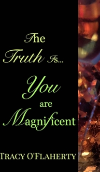 Image for The Truth Is, You Are Magnificent