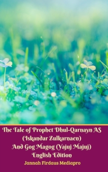 Image for The Tale of Prophet Dhul-Qarnayn AS (Iskandar Zulkarnaen) And Gog Magog (Yajuj Majuj) English Edition Hardcover Version