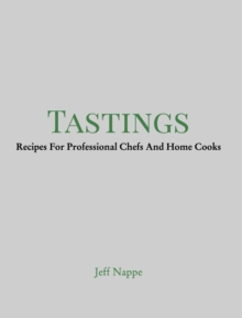 Image for Tastings : Recipes For Professional Chefs And Home Cooks