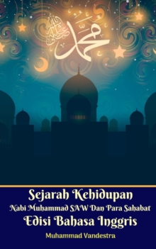 Image for Sejarah Kehidupan Nabi Muhammad SAW Dan Para Sahabat Edisi Bahasa Inggris Standar Version