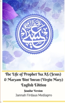 Image for The Life of Prophet Isa AS (Jesus) and Maryam Bint Imran (Virgin Mary) English Edition Standar Version