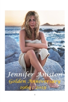 Image for Jennifer Aniston : Golden Anniversary 1969 - 2019