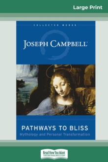 Image for Pathways to Bliss : Mythology and Personal Transformation (16pt Large Print Edition)