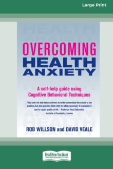 Image for Overcoming Health Anxiety : A self-help guide using Cognitive Behavioral Techniques (16pt Large Print Edition)