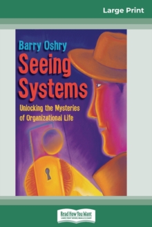 Image for Seeing Systems : Unlocking the Mysteries of Organizational Life (16pt Large Print Edition)
