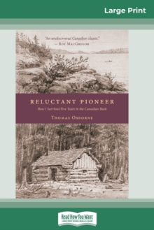 Image for Reluctant Pioneer : How I Survived Five Years in the Canadian Bush (16pt Large Print Edition)