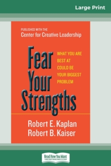 Image for Fear Your Strengths : What You are Best at Could be Your Biggest Problem (16pt Large Print Edition)