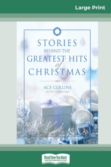 Image for Stories Behind the Greatest Hits of Christmas (16pt Large Print Edition)