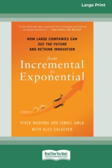 Image for From Incremental to Exponential : How Large Companies Can See the Future and Rethink Innovation (16pt Large Print Edition)