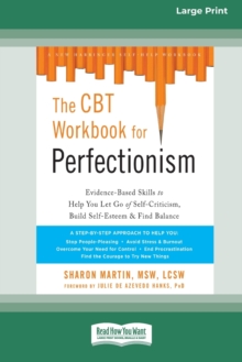 Image for The CBT Workbook for Perfectionism : Evidence-Based Skills to Help You Let Go of Self-Criticism, Build Self-Esteem, and Find Balance (16pt Large Print Edition)