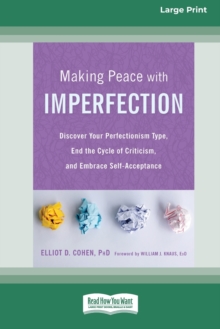Image for Making Peace with Imperfection : Discover Your Perfectionism Type, End the Cycle of Criticism, and Embrace Self-Acceptance (16pt Large Print Edition)