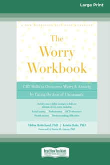 Image for Worry Workbook : CBT Skills to Overcome Worry and Anxiety by Facing the Fear of Uncertainty (16pt Large Print Edition)