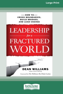 Image for Leadership for a Fractured World : How to Cross Boundaries, Build Bridges, and Lead Change [16 Pt Large Print Edition]