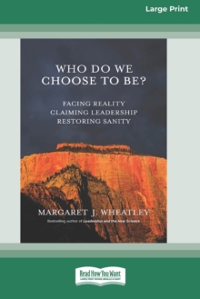 Image for Who Do We Choose To Be? : Facing Reality, Claiming Leadership, Restoring Sanity [16 Pt Large Print Edition]