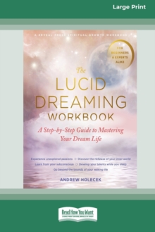 Image for The Lucid Dreaming Workbook : A Step-by-Step Guide to Mastering Your Dream Life [16pt Large Print Edition]