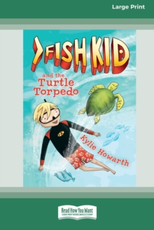 Image for Fish Kid and the Turtle Torpedo [Large Print 16pt]