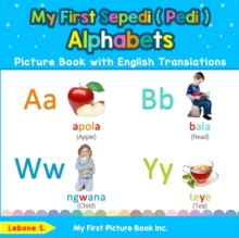 Image for My First Sepedi ( Pedi ) Alphabets Picture Book with English Translations : Bilingual Early Learning & Easy Teaching Sepedi ( Pedi ) Books for Kids