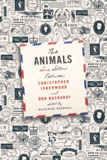 Image for The Animals: Love Letters Between Christopher Isherwood and Don Bachardy