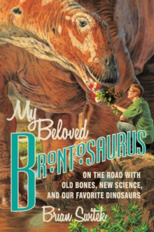 Image for My beloved Brontosaurus  : on the road with old bones, new science, and our favorite dinosaurs