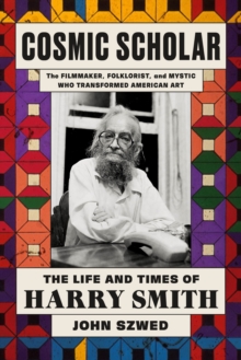 Image for Cosmic scholar  : the life and times of Harry Smith