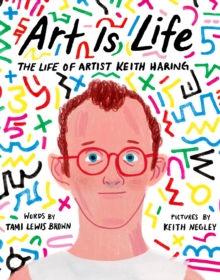 Image for Art is life  : the life of artist Keith Haring
